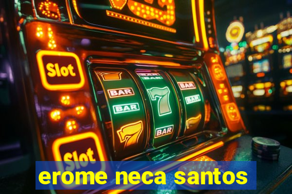 erome neca santos